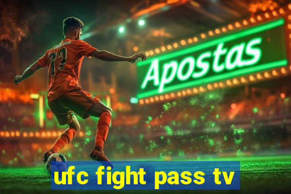 ufc fight pass tv